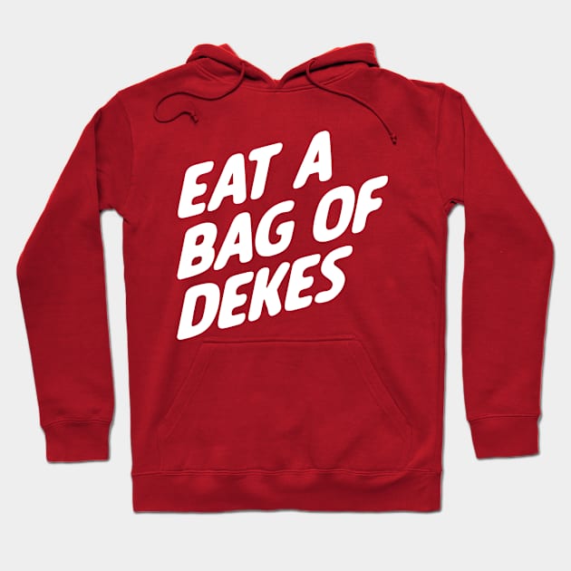 Eat A Bag of Dekes Hoodie by darianr